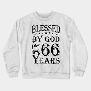 Blessed By God For 66 Years Crewneck Sweatshirt